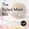 The Pulled Meat Box